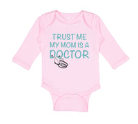 Long Sleeve Bodysuit Baby Trust Me My Mom Is A Doctor Mom Mothers Cotton