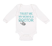 Long Sleeve Bodysuit Baby Trust Me My Mom Is A Doctor Mom Mothers Cotton