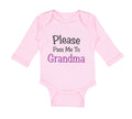 Long Sleeve Bodysuit Baby Please Pass Me to Grandma Grandmother A Cotton