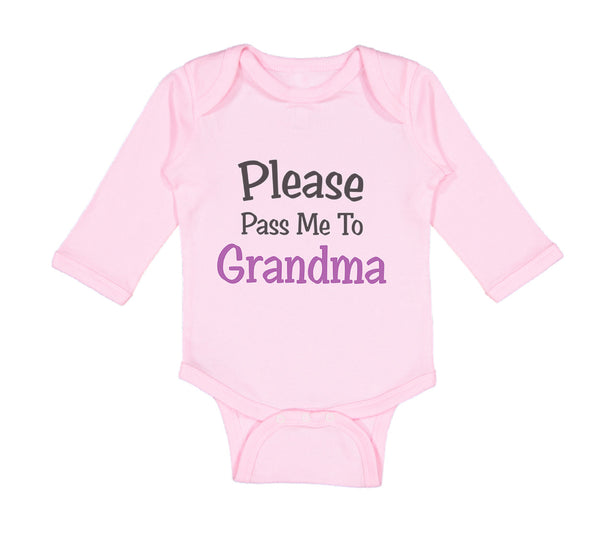 Long Sleeve Bodysuit Baby Please Pass Me to Grandma Grandmother A Cotton