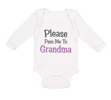 Long Sleeve Bodysuit Baby Please Pass Me to Grandma Grandmother A Cotton