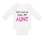 Long Sleeve Bodysuit Baby Don'T Make Me Call My Aunt Auntie Funny Style B Cotton - Cute Rascals
