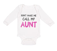 Long Sleeve Bodysuit Baby Don'T Make Me Call My Aunt Auntie Funny Style B Cotton - Cute Rascals