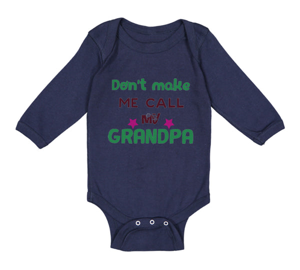 Long Sleeve Bodysuit Baby Don'T Make Me Call My Grandpa Grandfather Cotton - Cute Rascals