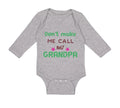 Long Sleeve Bodysuit Baby Don'T Make Me Call My Grandpa Grandfather Cotton