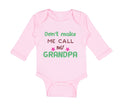 Long Sleeve Bodysuit Baby Don'T Make Me Call My Grandpa Grandfather Cotton