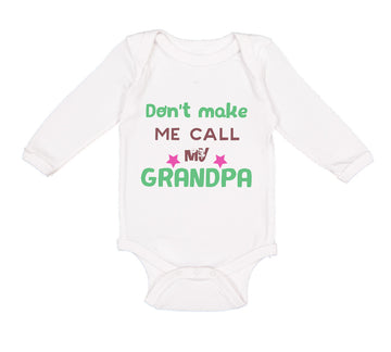 Long Sleeve Bodysuit Baby Don'T Make Me Call My Grandpa Grandfather Cotton