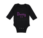 Long Sleeve Bodysuit Baby My Daddy Is A Pipeline Welder Dad Father's Day Cotton