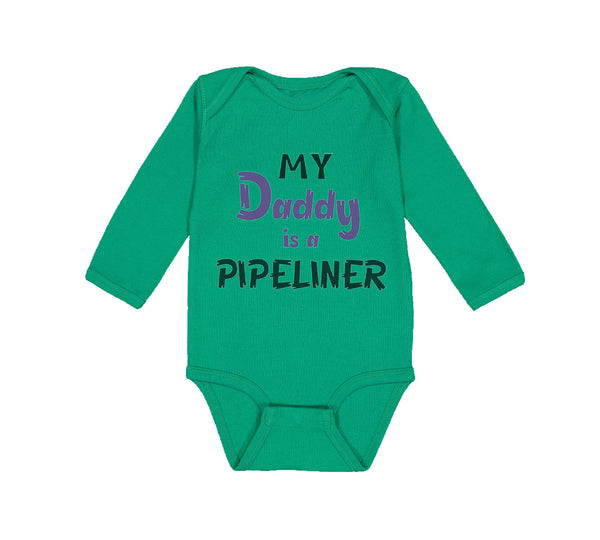 Long Sleeve Bodysuit Baby My Daddy Is A Pipeline Welder Dad Father's Day Cotton