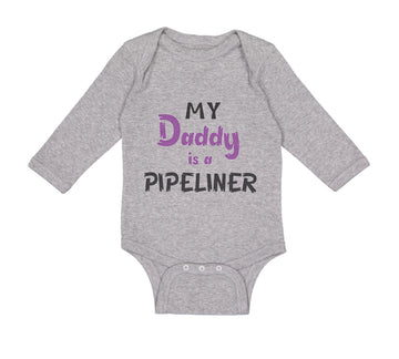 Long Sleeve Bodysuit Baby My Daddy Is A Pipeline Welder Dad Father's Day Cotton