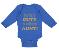 Long Sleeve Bodysuit Baby Think I'M Cute Should My Aunt Funny Style F Cotton