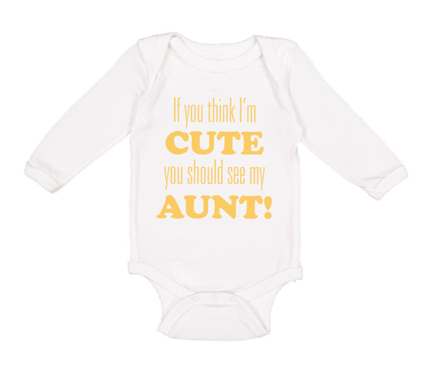 Long Sleeve Bodysuit Baby Think I'M Cute Should My Aunt Funny Style F Cotton