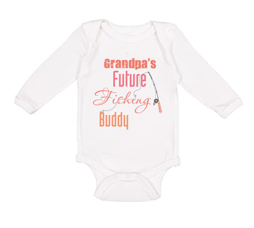 Long Sleeve Bodysuit Baby Grandpa's Future Fishing Buddy Grandpa Grandfather