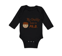 Long Sleeve Bodysuit Baby My Daddy Has A Phd Scientist Doctor Dad Father's Day