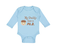 Long Sleeve Bodysuit Baby My Daddy Has A Phd Scientist Doctor Dad Father's Day