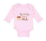 Long Sleeve Bodysuit Baby My Daddy Has A Phd Scientist Doctor Dad Father's Day