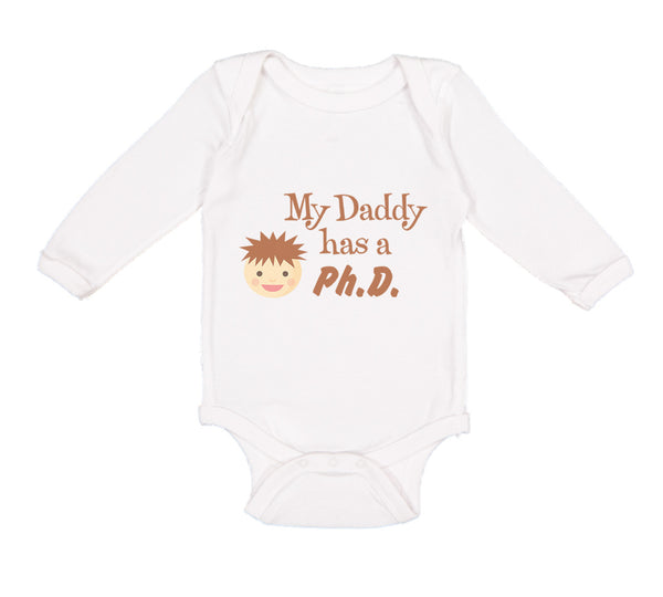 Long Sleeve Bodysuit Baby My Daddy Has A Phd Scientist Doctor Dad Father's Day