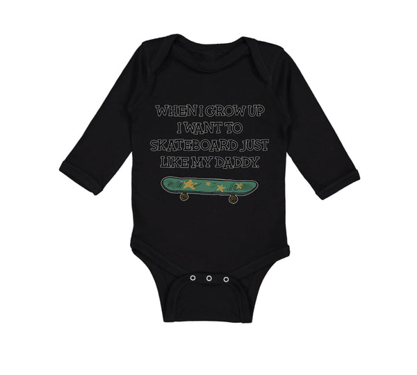 Long Sleeve Bodysuit Baby When I Grow up I Want to Skateboard Just like My Daddy