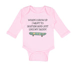 Long Sleeve Bodysuit Baby When I Grow up I Want to Skateboard Just like My Daddy