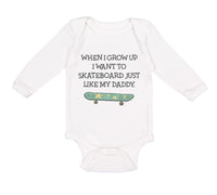 Long Sleeve Bodysuit Baby When I Grow up I Want to Skateboard Just like My Daddy