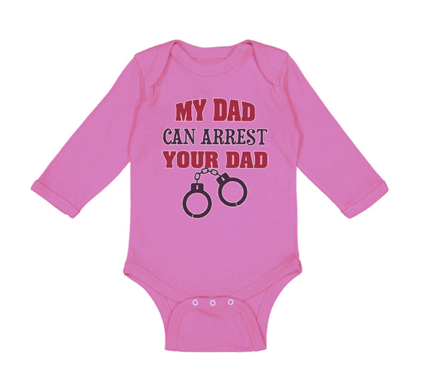 Long Sleeve Bodysuit Baby My Dad Can Arrest Your Dad Police Cop Law Enforcement