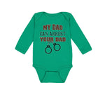 Long Sleeve Bodysuit Baby My Dad Can Arrest Your Dad Police Cop Law Enforcement