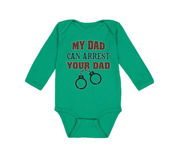 Long Sleeve Bodysuit Baby My Dad Can Arrest Your Dad Police Cop Law Enforcement