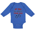 Long Sleeve Bodysuit Baby My Dad Can Arrest Your Dad Police Cop Law Enforcement