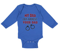 Long Sleeve Bodysuit Baby My Dad Can Arrest Your Dad Police Cop Law Enforcement