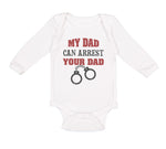 Long Sleeve Bodysuit Baby My Dad Can Arrest Your Dad Police Cop Law Enforcement