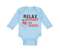Long Sleeve Bodysuit Baby Relax My Mommy Is A Nurse Boy & Girl Clothes Cotton