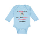 Long Sleeve Bodysuit Baby If Mom Says No Ask Great Grandpa Instead Grandparents