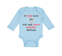 Long Sleeve Bodysuit Baby If Mom Says No Ask Great Grandpa Instead Grandparents