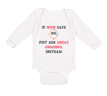 Long Sleeve Bodysuit Baby If Mom Says No Ask Great Grandpa Instead Grandparents