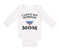 Long Sleeve Bodysuit Baby I Love My Russian Mom Mothers Boy & Girl Clothes