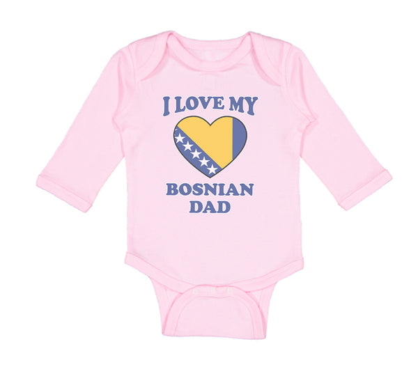 Long Sleeve Bodysuit Baby I Love My Bosnian Dad Father's Day Boy & Girl Clothes