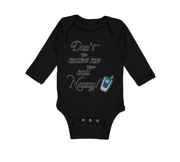 Long Sleeve Bodysuit Baby Don'T Make Me Call Nanny Grandmother Grandma Cotton - Cute Rascals