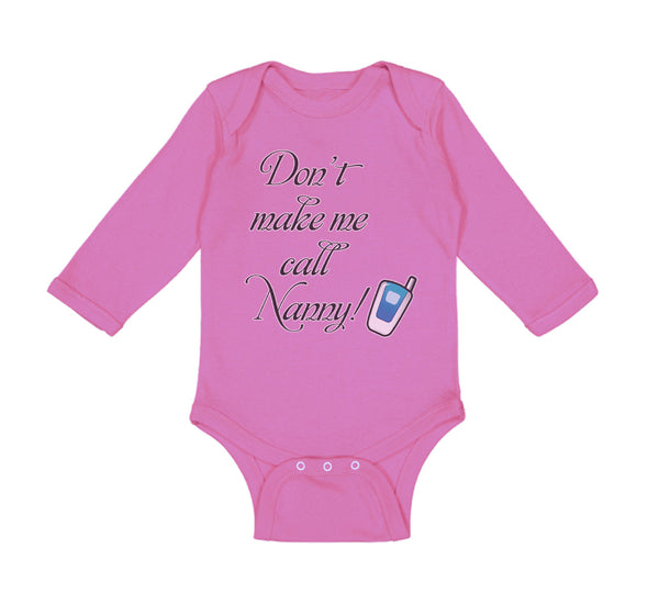 Long Sleeve Bodysuit Baby Don'T Make Me Call Nanny Grandmother Grandma Cotton - Cute Rascals