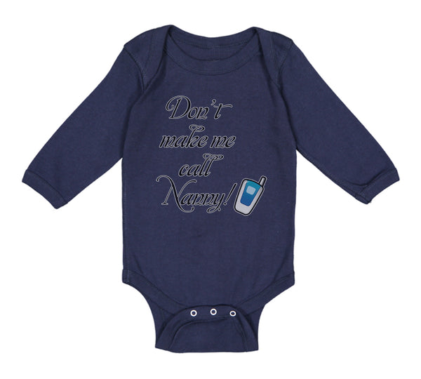Long Sleeve Bodysuit Baby Don'T Make Me Call Nanny Grandmother Grandma Cotton - Cute Rascals