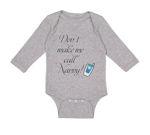 Long Sleeve Bodysuit Baby Don'T Make Me Call Nanny Grandmother Grandma Cotton - Cute Rascals