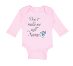 Long Sleeve Bodysuit Baby Don'T Make Me Call Nanny Grandmother Grandma Cotton - Cute Rascals