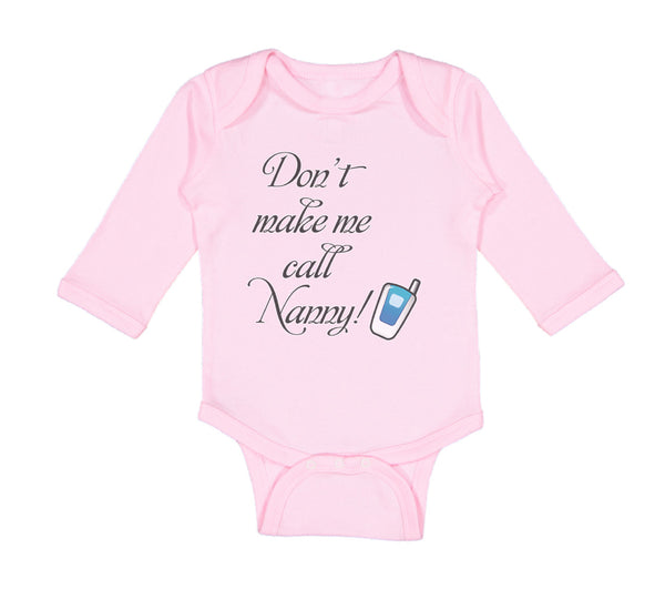 Long Sleeve Bodysuit Baby Don'T Make Me Call Nanny Grandmother Grandma Cotton - Cute Rascals