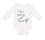 Long Sleeve Bodysuit Baby Don'T Make Me Call Nanny Grandmother Grandma Cotton - Cute Rascals