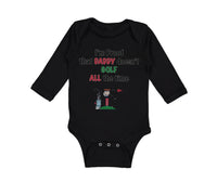 Long Sleeve Bodysuit Baby I'M Proof Daddy Doesn'T Golf Dad Father's Cotton