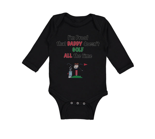 Long Sleeve Bodysuit Baby I'M Proof Daddy Doesn'T Golf Dad Father's Cotton