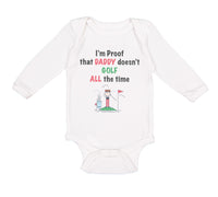 Long Sleeve Bodysuit Baby I'M Proof Daddy Doesn'T Golf Dad Father's Cotton
