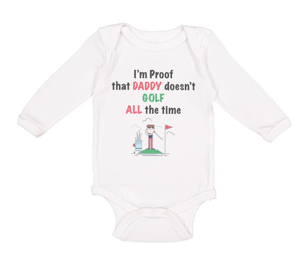 Long Sleeve Bodysuit Baby I'M Proof Daddy Doesn'T Golf Dad Father's Cotton