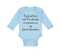 Long Sleeve Bodysuit Baby I Just Got Here Already as Awesome as My Great-Grandma