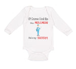 Long Sleeve Bodysuit Baby Of Course I Look like The Mailman He's My Daddy Cotton