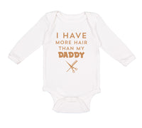 Long Sleeve Bodysuit Baby I Have More Hair than My Daddy Dad Father's Day Humor